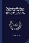 Wellington's Men, Some Soldier Autobiographies: Kincaird's Adventures in the Rifle Brigade,rifleman Harris, Anton's Military Life, Mercer's Waterloo