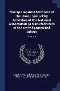 Charges Against Members of the House and Lobby Activities of the National Association of Manufacturers of the United States and Others, Volume 2