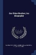 Our Elder Brother, His Biography