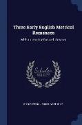 Three Early English Metrical Romances: With an Introduction and Glossary