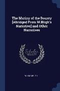 The Mutiny of the Bounty [Abridged from W.Bligh's Narrative] and Other Narratives
