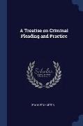 A Treatise on Criminal Pleading and Practice