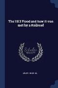 The 1913 Flood and How It Was Met by a Railroad