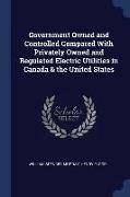 Government Owned and Controlled Compared With Privately Owned and Regulated Electric Utilities in Canada & the United States