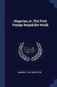 Magellan, Or, the First Voyage Round the World