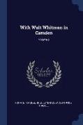 With Walt Whitman in Camden, Volume 2
