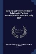 Memoir and Correspondence Relating to Political Occurrences in June and July 1834