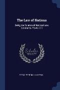 The Law of Nations: Being the Science of National Law, Covenants, Power, & C