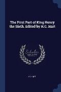 The First Part of King Henry the Sixth. Edited by H.C. Hart