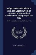 Helps to Hereford History, Civil and Legendary, in an Account of the Ancient Cordwainers' Company of the City: The Mordiford Dragon, And Other Subject