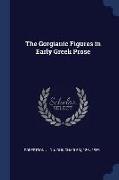 The Gorgianic Figures in Early Greek Prose