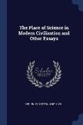 The Place of Science in Modern Civilisation and Other Essays