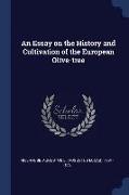 An Essay on the History and Cultivation of the European Olive-Tree