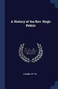 A History of the REV. Hugh Peters