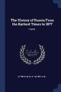 The History of Russia From the Earliest Times to 1877, Volume 1