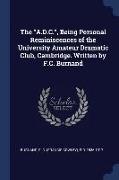 The A.D.C., Being Personal Reminiscences of the University Amateur Dramatic Club, Cambridge. Written by F.C. Burnand