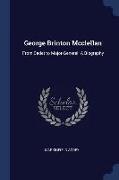 George Brinton Mcclellan: From Cadet to Major-General: A Biography