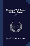 Elements of Pathological Anatomy Volume, Volume 1