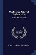 The Foreign Policy of England, 1570: 1870, an Historical Essay