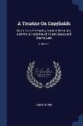 A Treatise On Copyholds: Customary Freeholds, Ancient Demesne, and the Jurisdiction of Courts Baron and Courts Leet, Volume 1
