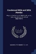 Condensed Milk and Milk Powder: Prepared for the Use of Milk Condenseries, Dairy Students and Pure Food Departments