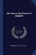 Six Years in the Prisons of England