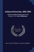 Indiana University, 1820-1904: Historical Sketch, Development of the Course of Instruction, Bibliography