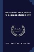 Narrative of a Secret Mission to the Danish Islands in 1808