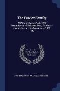 The Fowler Family: A Genealogical Memoir of the Descendants of Philip and Mary Fowler, of Ipswich, Mass.: Ten Generations, 1590-1882