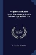 Organic Chemistry: Adapted for Students for Use in Science Classes and Higher and Middle Class Schools