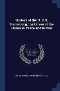 History of the U. S. S. Harrisburg, the Queen of the Ocean in Peace and in War