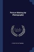 Picture Making by Photography