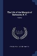 The Life of the Marquis of Dalhousie, K. T., Volume 2