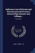 Reference List of Private and Denominational Southern Colored High Schools and Colleges .., Volume 1918