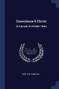 Conscience & Christ: Six Lectures On Christian Ethics