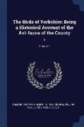 The Birds of Yorkshire: Being a Historical Account of the Avi-Fauna of the County: 1, Volume 1