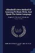 Ollendorff's New Method of Learning to Read, Write, and Speak the Italian Language: Adapted for the Use of Schools and Private Teachers