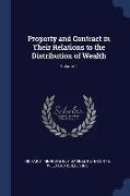 Property and Contract in Their Relations to the Distribution of Wealth, Volume 1