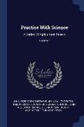 Practice with Science: A Series of Agricultural Papers, Volume 1