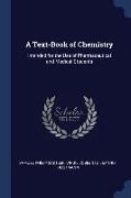 A Text-Book of Chemistry: Intended for the Use of Pharmaceutical and Medical Students