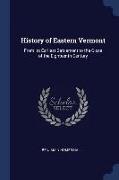 History of Eastern Vermont: From Its Earliest Settlement to the Close of the Eighteenth Century