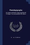 Pseudepigrapha: An Account of Certain Apocryphal Sacred Writings of the Jews and Early Christians
