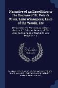 Narrative of an Expedition to the Sources of St. Peter's River, Lake Winnepeek, Lake of the Woods, Etc: Performed in the Year 1823, by Order of the Ho