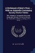 A Dictionary of Men's Wear ... with an Appendix Containing Sundry Useful Tables: The Uniforms of Ancient and Honorable Independent Military Companies