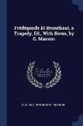 Frédégonde Et Brunéhaut, a Tragedy, Ed., with Notes, by G. Masson