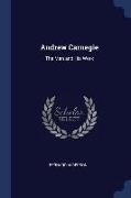 Andrew Carnegie: The Man and His Work