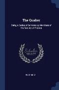 The Quaker: Being a Series of Sermons by Members of the Society of Friends