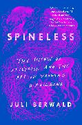 Spineless: The Science of Jellyfish and the Art of Growing a Backbone