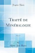 Traité de Minéralogie, Vol. 2 (Classic Reprint)