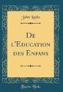 De l'Education des Enfans (Classic Reprint)